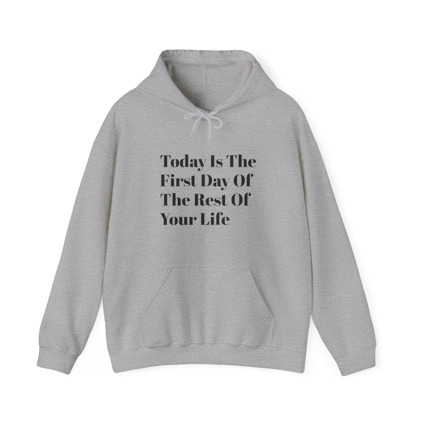 Today Is The First Day Of The Rest Of Your Life Custom Hooded Sweatshirt , Winter Apparel, Gift Idea, For Him, For Her