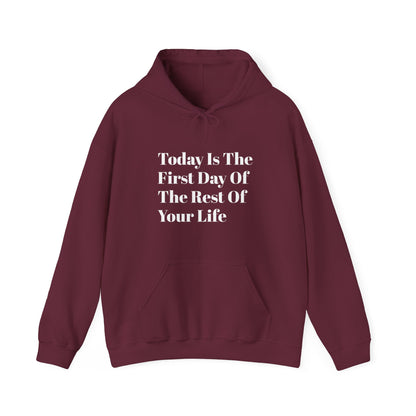 Today Is The First Day Of The Rest Of Your Life Custom Hooded Sweatshirt , Winter Apparel, Gift Idea, For Him, For Her