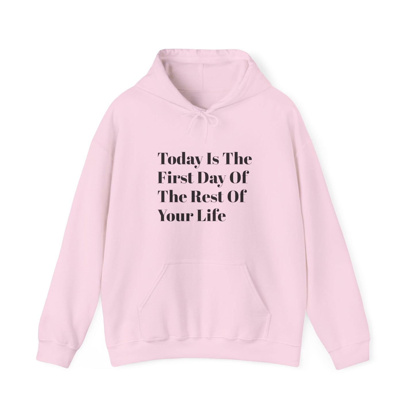 Today Is The First Day Of The Rest Of Your Life Custom Hooded Sweatshirt , Winter Apparel, Gift Idea, For Him, For Her