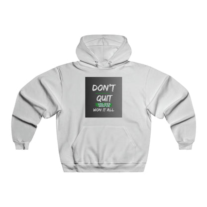 Don't Quit Unless You've Won It All Sweatshirt, Inspirational Hooded Sweatshirt , Gift for him, Positivity Hoodie, Gift for her, Comfort Colors, Winter Apparel