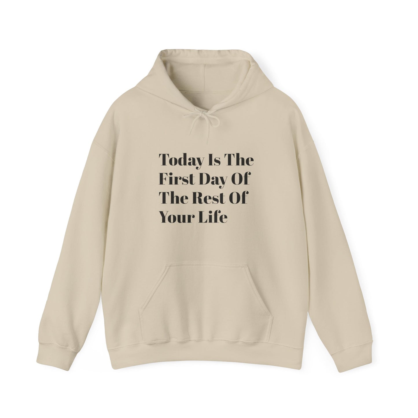 Today Is The First Day Of The Rest Of Your Life Custom Hooded Sweatshirt , Winter Apparel, Gift Idea, For Him, For Her